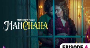 Manchaha S01E04 (2023) Hindi Hot Web Series PrimeShots
