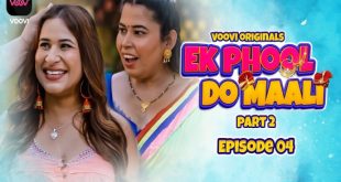 Ek Phool Do Maali S01E04 (2023) Hindi Hot Web Series Voovi