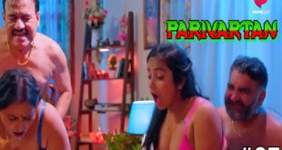 Parivartan S01E07 (2023) Hindi Hot Web Series PrimePlay